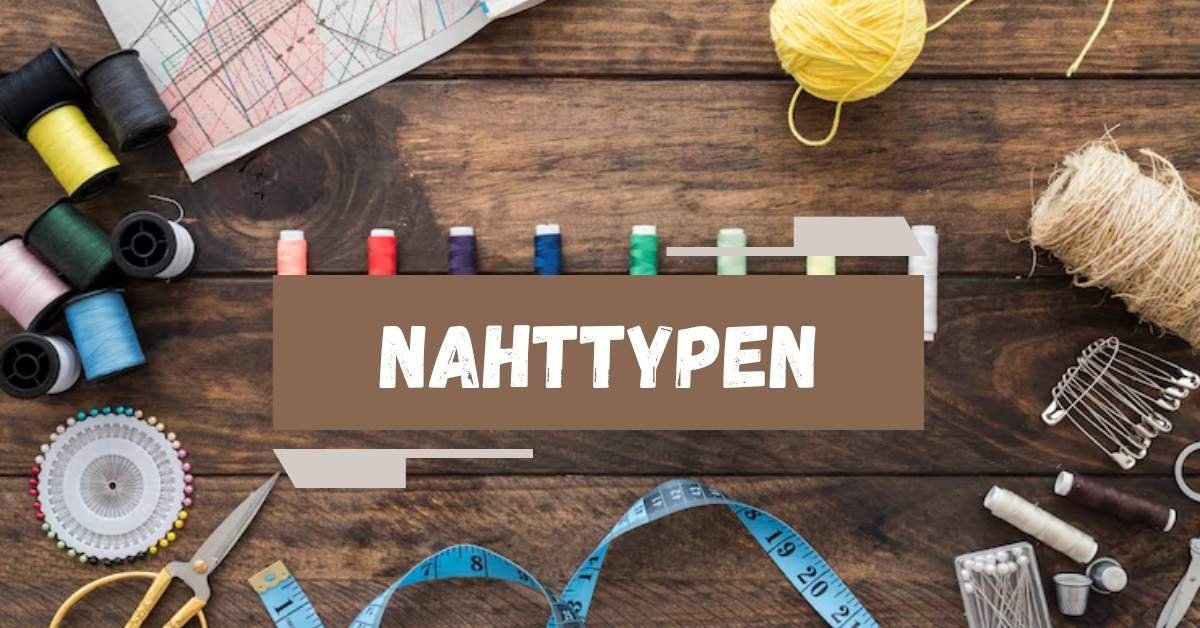 Nahttypen