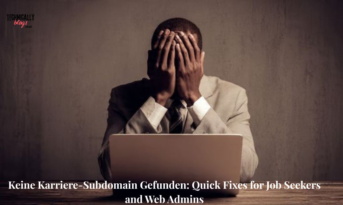 Keine Karriere-Subdomain Gefunden Quick Fixes for Job Seekers and Web Admins
